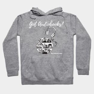 Got Audiobooks? T-Shirt WHITE TEXT Hoodie